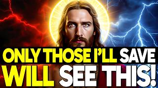 GOD SAYS - ONLY THOSE I'LL SAVE WIILL SEE THIS | Gods Message Now | God Message Today | God Tells