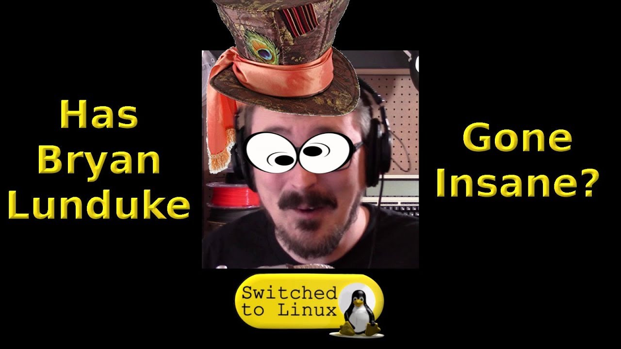 Has Bryan Lunduke Gone Insane?