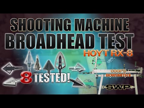 BROADHEAD TEST WITH SHOOTING MACHINE! - HOYT RX-8, COOP'S BOWSMITH 2,  8 BROADHEADS