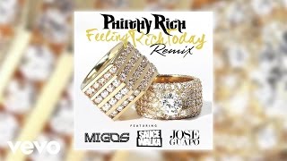 Philthy Rich - Feeling Rich Today (Remix) (Audio) ft. Migos, Sauce Walka, Jose Guapo