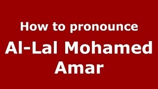 How to pronounce Al-Lal Mohamed Amar