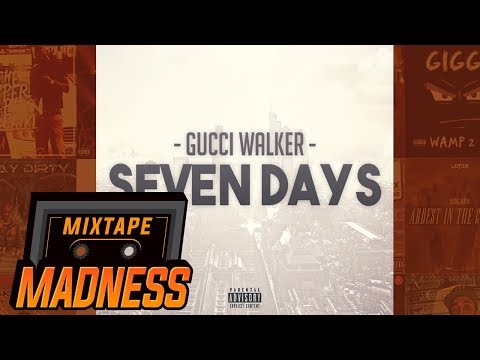 Gucci Walker - Seven Days | @MixtapeMadness