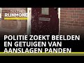 POLITIE zoekt beelden en getuigen AANSLAGEN op PANDEN