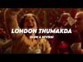 London Thumakda Slow Reverb Hk Edits