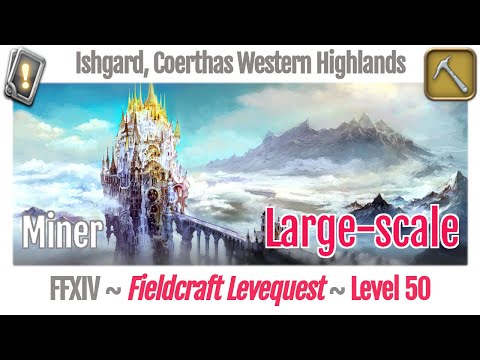 FFXIV Miner Leves Level 50 Large-scale - Ishgard, Coerthas Western Highlands - Heavensward