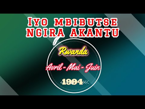 JEAN Baptiste byumvuhore - NGIRA AKANTU Iyo mbibutse - Rwanda / Avril - Mai - Juin 1994