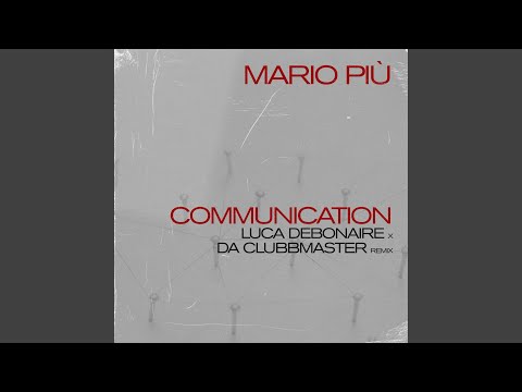 Communication (Luca Debonaire X Da Clubbmaster Club Mix)