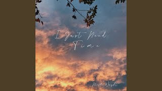 Download lagu I Just Need Time mp3