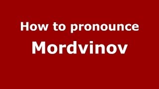 How to pronounce Mordvinov