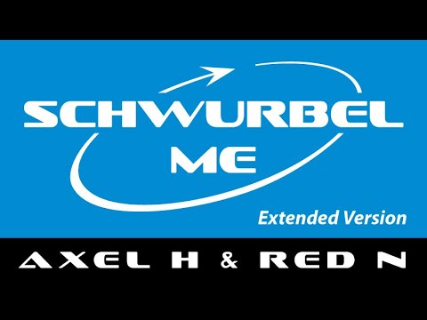 Axel H & Red N - Schwurbel Me (Extended Version)