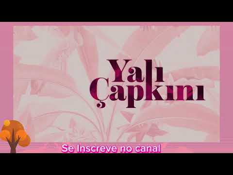 YALI ÇAPKINI- Episódio 1.0 - legendado em português