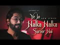 Ye Jo Halka Halka Suroor Hai New Lyrics JalRaj New Hindi Covers 90s Songs