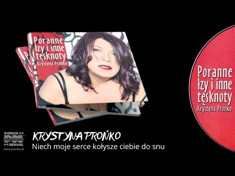 15. "Niech moje serce kołysze Ciebie do snu" - CD "Poranne łzy i inne tęsknoty"