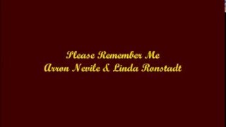 Please Remember Me (Por Favor  Acuérdate De Mí) - Aaron Neville &amp; Linda Ronstadt (Lyrics - Letra)