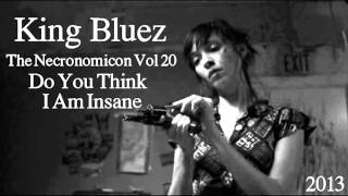 Do You Think I Am Insane - ( King Bluez - The Necronomicon Vol 19 - 2013 - Trip Hop / Breakbeat )