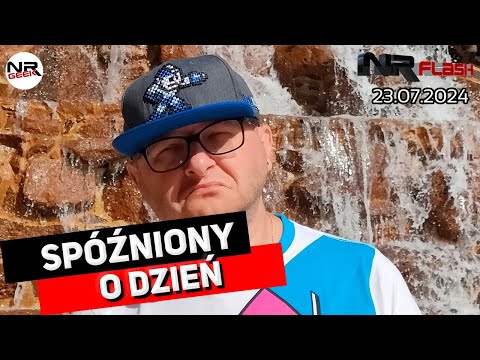 Spóźniony o dzień - NRFlash (23.07.2024)