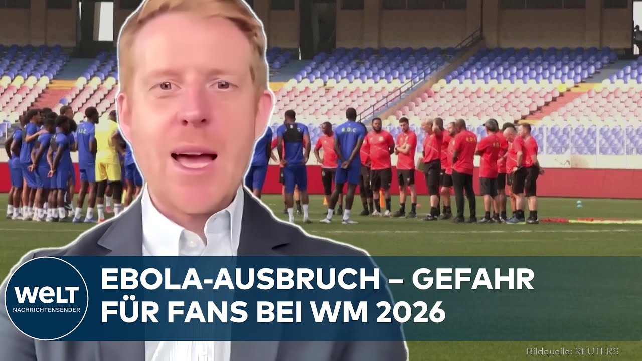 EBOLA-GEFAHR: Wie hoch ist das Risiko für Fans bei der WM 2026 und warum fehlt die WHO-Abstimmung?
