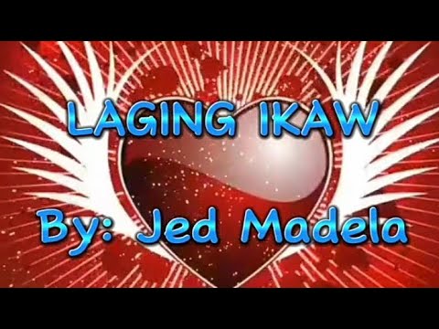 LAGING IKAW -By Jed Madela (video/Lyrics)
