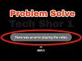 There was an error Playing the Video in WhatsApp? | WhatsApp Status playing Problem Solve