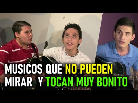 🇲🇽Músicos que no MIRAN pero cantan y tocan Bonito❤️