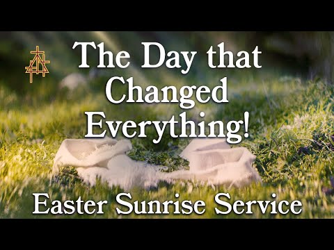 Sermon: The Day that Changed Everything! | The Resurrection | John 20:1-18