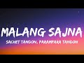 Malang Sajna Lyrics Sachet Parampara Adil Shaikh Kumaar 347