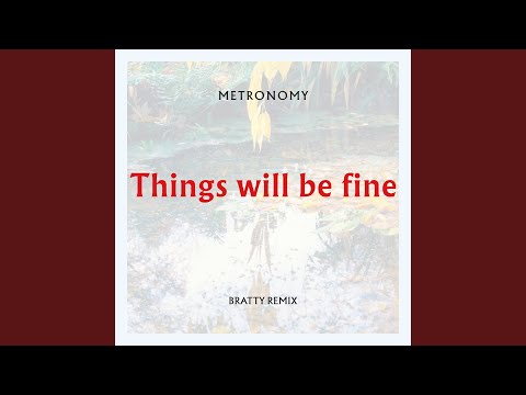 Things will be fine (Bratty Remix)