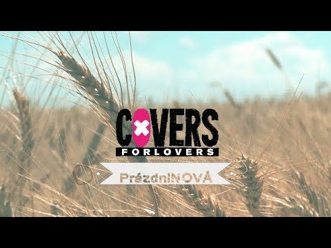 COVERS for Lovers - COVERS for Lovers - PrázdniNOVÁ (prázdninová hymna 2018)