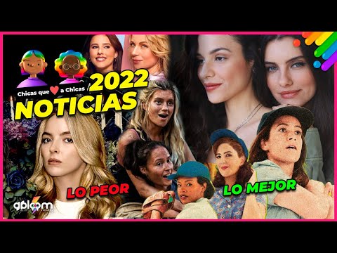 Lo mejor y lo peor 2022 en las noticias lesbicas ⚢ series lesbicas