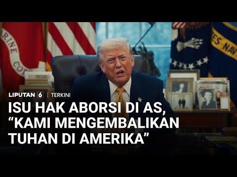 Aborsi Jadi Hak Negara Bagian, Trump: “Kami Mengembalikan Tuhan di Amerika” | Liputan 6