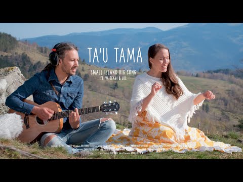 TA'U TAMA - Small Island Big Song ft' Vaiteani & Luc