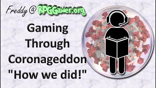 Gaming through Coronageddon "How we did!"