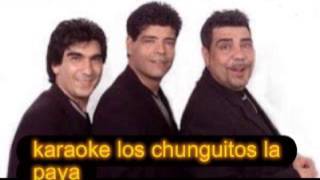 LOS CHUNGUITOS LA PAYA KARAOKE