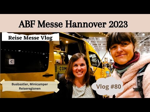 #80 ABF Freizeit Messe Hannover 2023 • meine Eindrücke • Busbastler Vans • Reisevlog