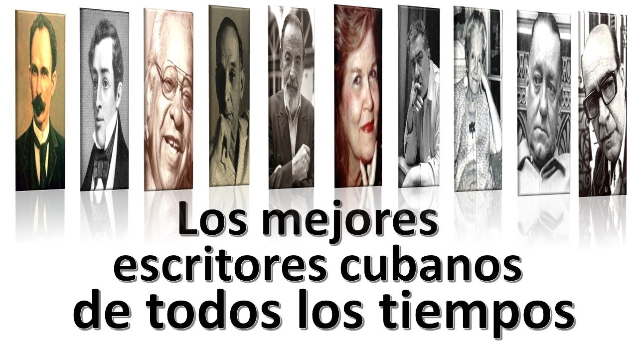 Los mejores escritores cubanos de todos los tiempos