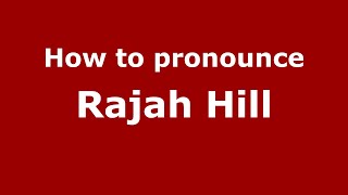 How to pronounce Rajah Hill