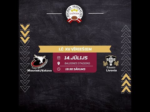 LČ XV VĪRIEŠIEM - MIESNIEKI VS LIVONIA 2022.07.14