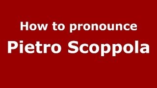 How to pronounce Pietro Scoppola
