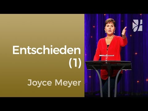Entscheide dich und bleib dabei (1) – Joyce Meyer – Gedanken und Worte lenken