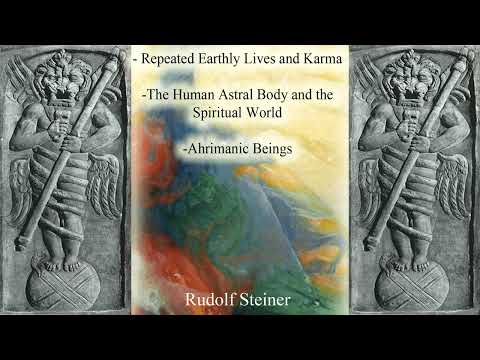 Repeated Earthly Lives and Karma - Ahrimanic Beings By Rudolf Steiner