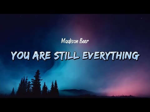 Madison Beer - you're still everything (Lyrics)