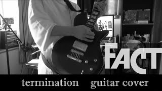 【FACT】termination guitar cover 【弾いてみた】