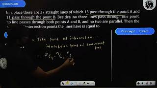 In a place these are 37 straight lines of which 13 pass through the point \(\mathrm{A}\) and 11 ....