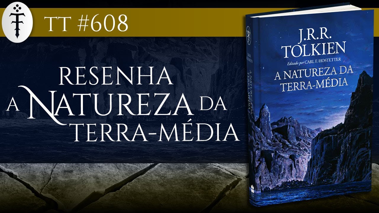 Resenha "A Natureza da Terra-média" | TT 608