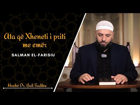 Ata që Xheneti i priti me emër  Selman El-Farisiu 