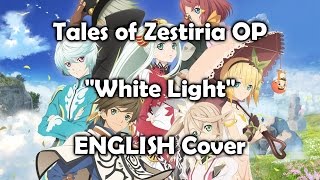 Tales of Zestiria &quot;White Light&quot; (ENGLISH Cover)