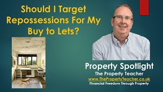 Should I Target Repossessions for My Buy to Lets?