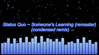 Status Quo ~ Someone&#39;s Learning (clipped remix remaster)