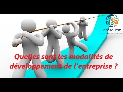 Quelles sont les modalités de développement de l'entreprise