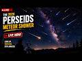 🔴LIVE 🌠 Perseid Meteor Shower 2026 | Peak Night: August 12–13 | Shooting Stars ✨